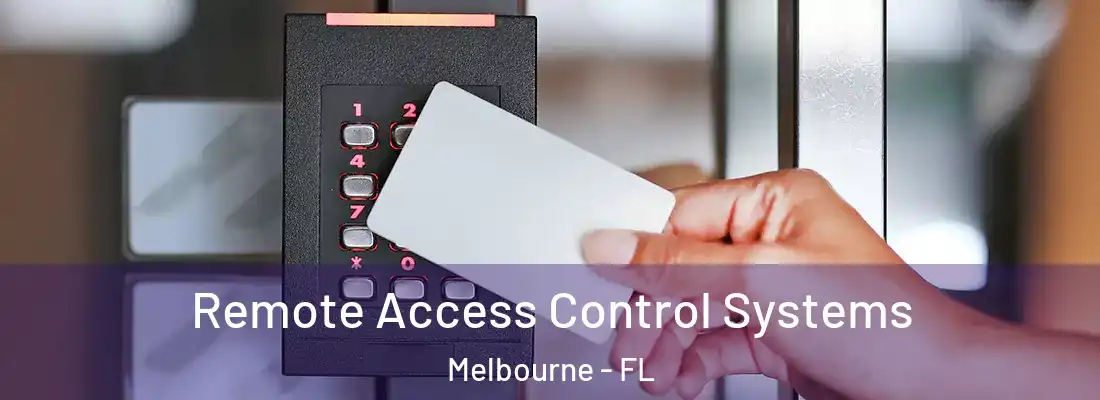  Remote Access Control Systems Melbourne - FL